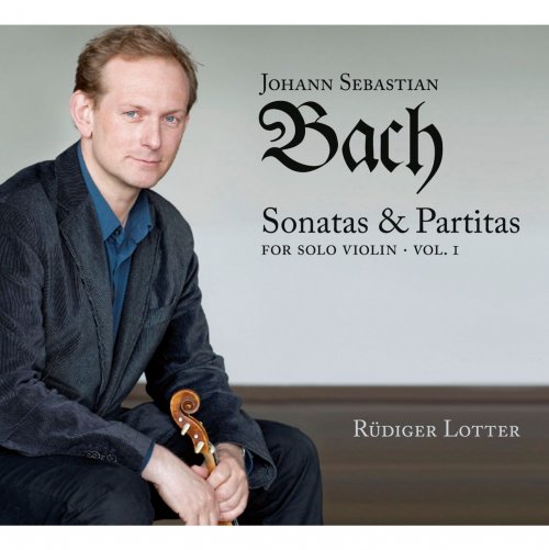 Rudiger Lotter - Bach: Sonatas and Partitas for Solo Violin, Vol. 1 (2013)