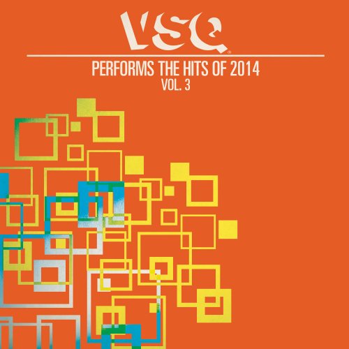 Vitamin String Quartet - VSQ Performs the Hits of 2014, Vol. 1-3 (2015)