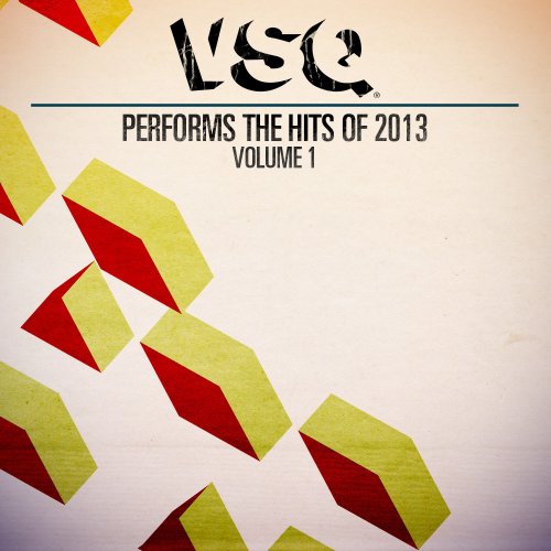 Vitamin String Quartet - VSQ Performs the Hits of 2013, Vol. 1-2 (2013)