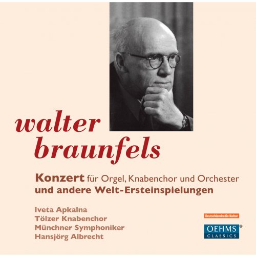 Tolzer Boys Choir, Munich Symphony Orchestra, Hansjurg Albrecht - Braunfels: Konzert und andere Welt - Ersteinspielungen (2012)