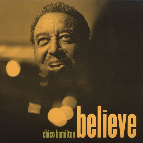Chico Hamilton - Believe (2006)