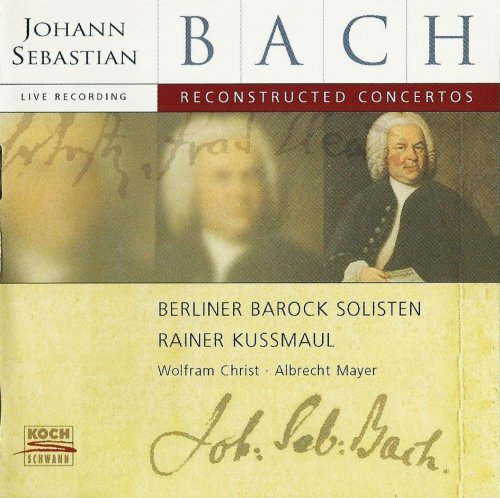 Berliner Barock Solisten, Rainer Kussmaul - J.S. Bach: Reconstructed Concertos (2002) CD-Rip