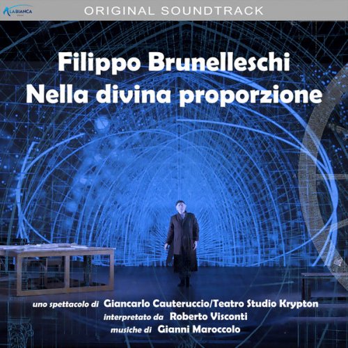 Gianni Maroccolo - Filippo Brunelleschi - Nella divina proporzione (colonna sonora originale dello spettacolo teatrale) (2021) [Hi-Res]