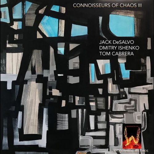 Jack DeSalvo, Dmitry Ishenko, Tom Cabrera - Connoisseurs of Chaos III (2019) [Hi-Res]