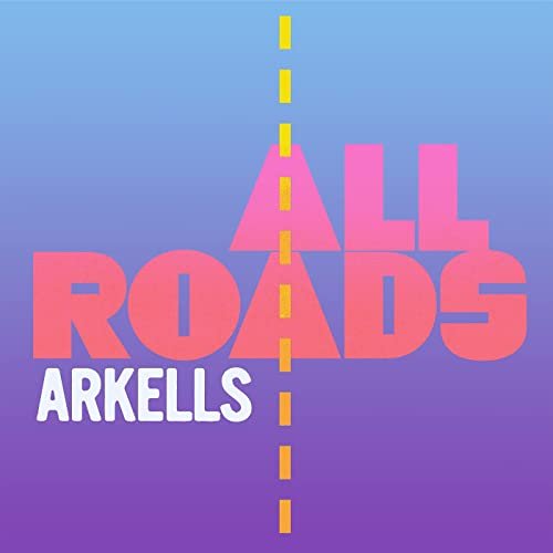 Arkells - All Roads (Expanded Version) (2021) Hi Res