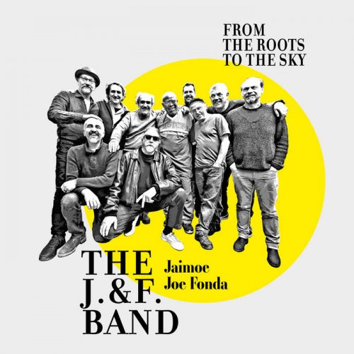 The J. & F. Band - From the Roots to the Sky (2018)