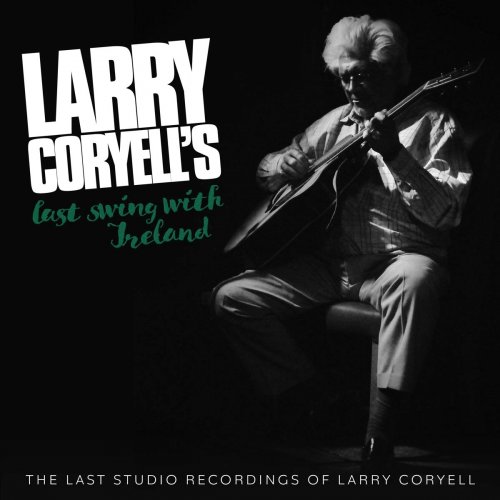 Larry Coryell - Larry Coryell's Last Swing With Ireland (2021) [Hi-Res]