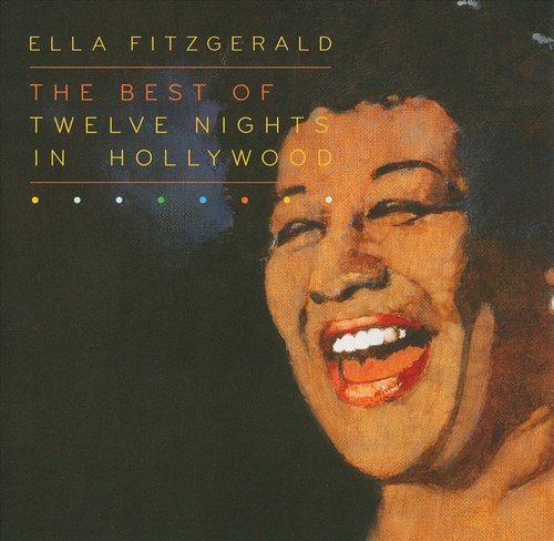 Ella Fitzgerald - The Best of Twelve Nights in Hollywood (2010)