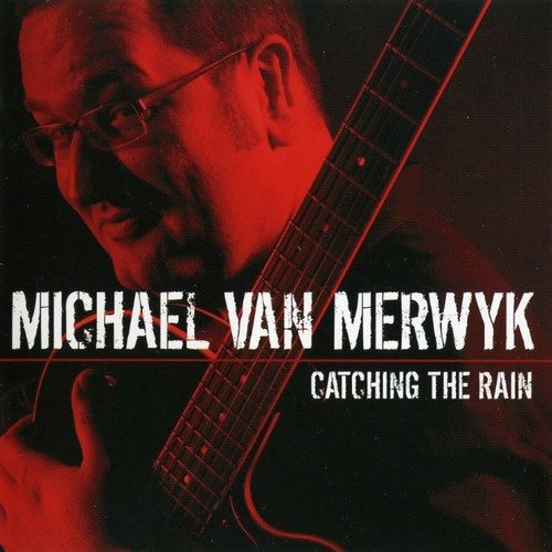 Michael Van Merwyk - Catching The Rain (2009)