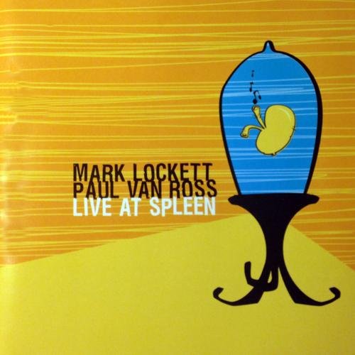 Mark Lockett & Paul van Ross - Live at Spleen (2004)
