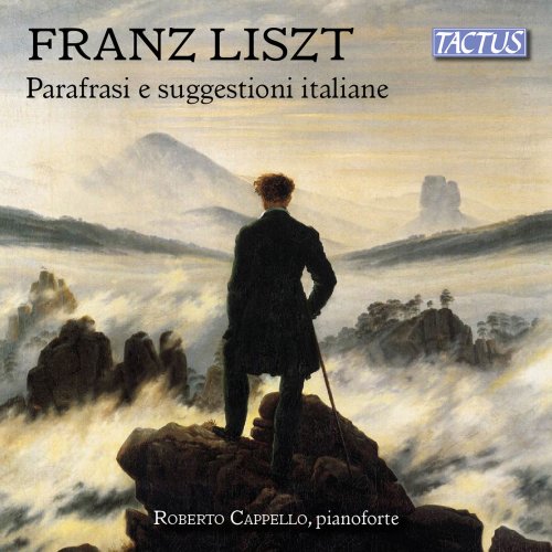 Roberto Cappello - Liszt: Italian Inspiration and Paraphrases (2015)