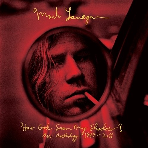 Mark Lanegan - Has God Seen My Shadow? An Anthology 1989-2011 (2014)