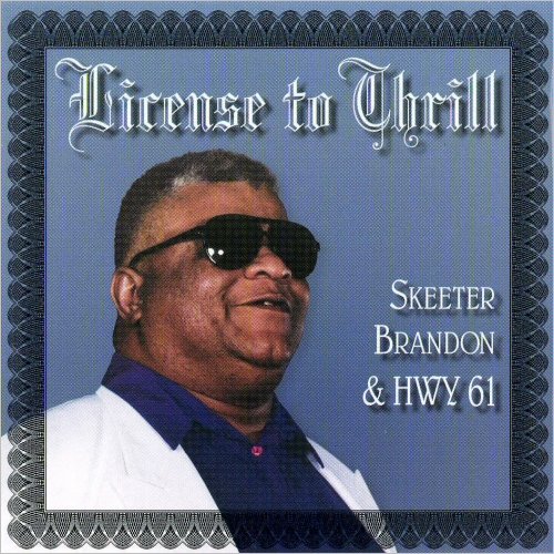 Skeeter Brandon & Hwy 61 - License To Thrill (1996) [CD Rip]