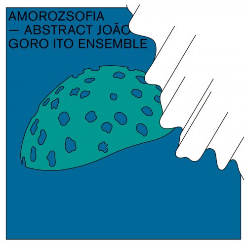 Goro Ito Ensemble - Amorozsofia -Abstract João- (2021) [Hi-Res]