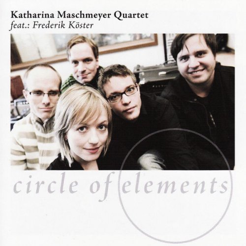 Katharina Maschmeyer Quartet, Frederik Köster - Circle of Elements (2014) [Hi-Res]