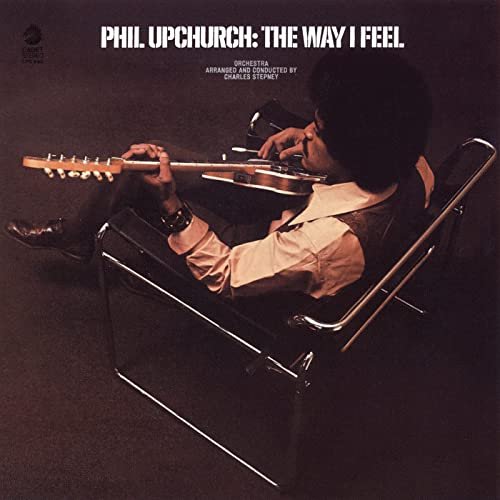 Phil Upchurch - The Way I Feel (1970/2021)