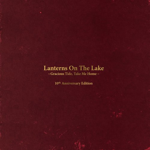 Lanterns on the Lake - Gracious Tide, Take Me Home (10th Anniversary Edition) (2021)