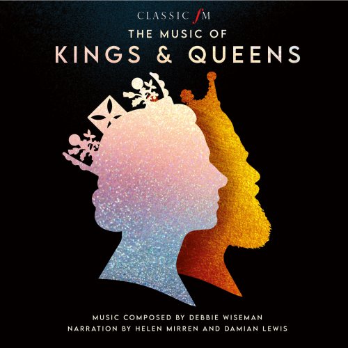 Debbie Wiseman, Helen Mirren, Damian Lewis - The Music Of Kings & Queens (2021) [Hi-Res]