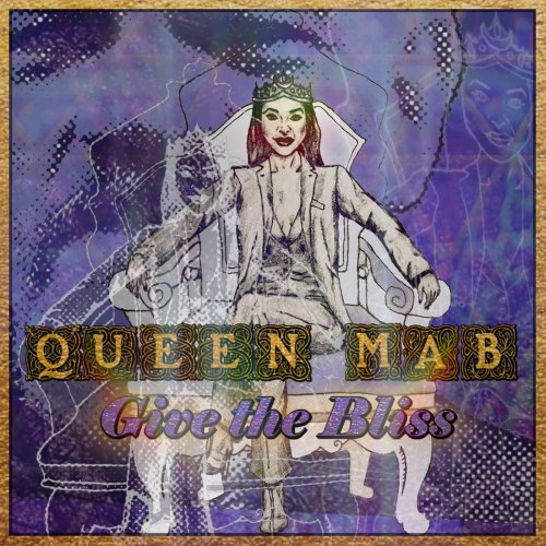 Queen Mab - Give The Bliss (2021)