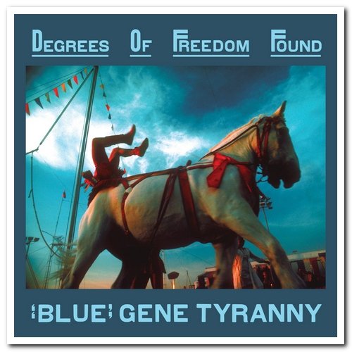"Blue" Gene Tyranny - Degrees Of Freedom Found [6CD] (2021)