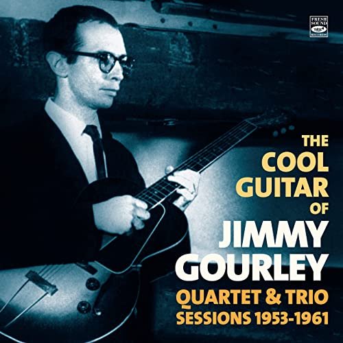 Jimmy Gourley - The Cool Guitar of Jimmy Gourley. Quartet & Trio Sessions 1953-1961 (2021)