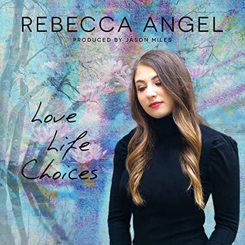 Rebecca Angel - Love Life Choices (2021)