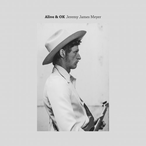 Jeremy James Meyer - Alive & OK (2021)