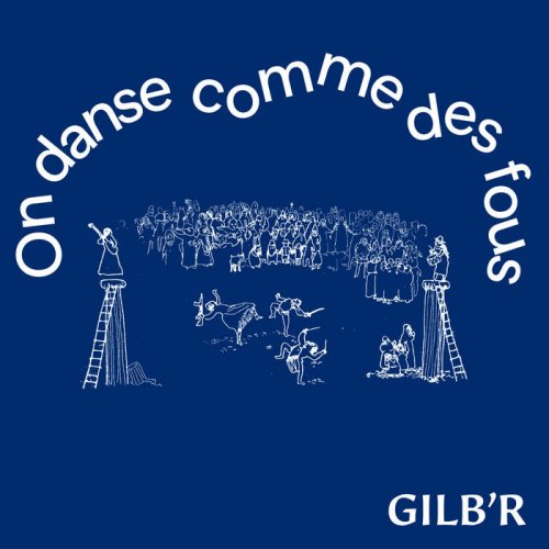 Gilb'R - On danse comme des fous (2021)