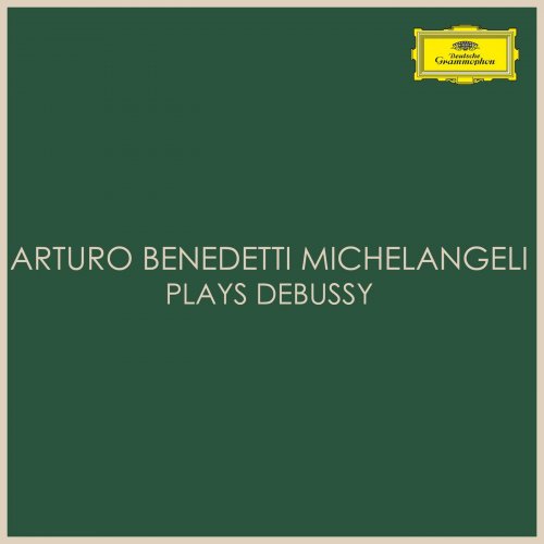 Arturo Benedetti Michelangeli - Arturo Benedetti Michelangeli plays Debussy (2021)