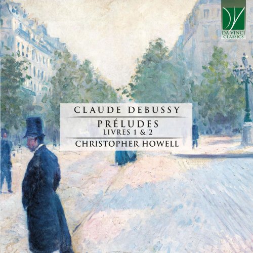 Christopher Howell - Claude Debussy: Préludes, Livres 1 & 2 (2021)