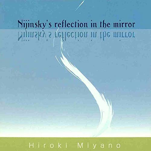 Hiroki Miyano - Nijinsky’s reflection in the mirror (2021) Hi Res