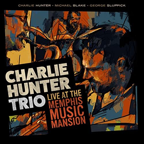 Charlie Hunter - Charlie Hunter Trio Live at the Memphis Music Mansion (2021) Hi Res