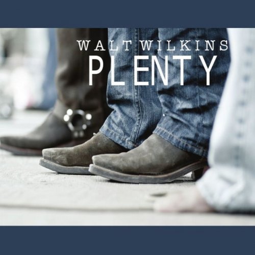 Walt Wilkins - Plenty (2012)