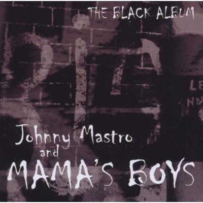 Johnny Mastro & Mama's Boys - The Black Album (2004)