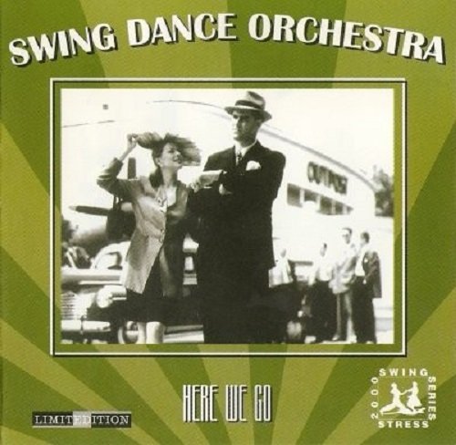 Swing Dance Orchestra - Here We Go (1999)