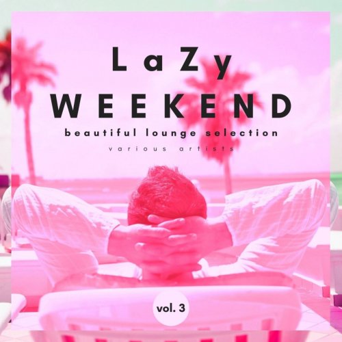 VA - Lazy Weekend (Beautiful Lounge Selection), Vol. 3 (2021)