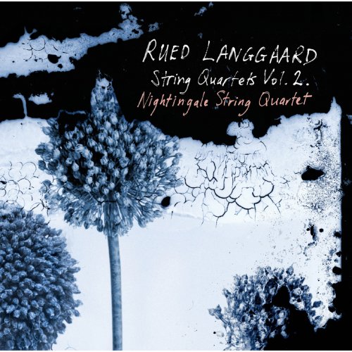 Nightingale String Quartet - Rued Langgaard: String Quartets Volume 2 (2014) [Hi-Res]