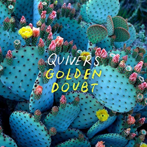 Quivers - Golden Doubt (2021)