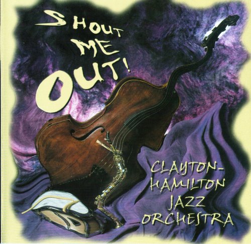 Clayton-Hamilton Jazz Orchestra - Shout Me Out! (2000) FLAC