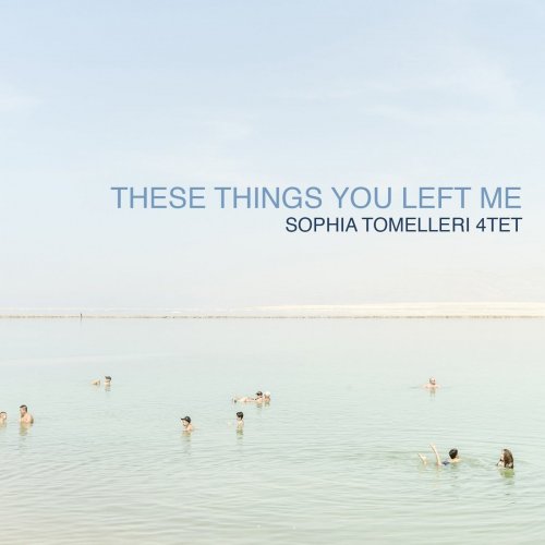 Sophia Tomelleri Quartet - These Things You Left Me (2021)