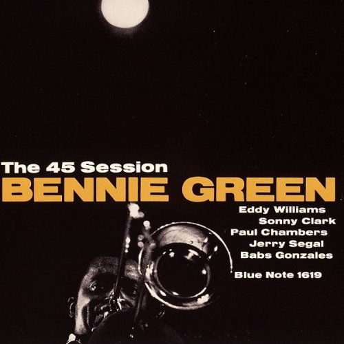Bennie Green - The 45 Session (2003)