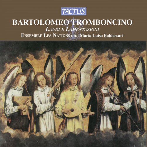 Ensemble Les Nations & Maria Luisa Baldassari - Bartolomeo Tromboncino: Laudi e Lamentazioni (2012)