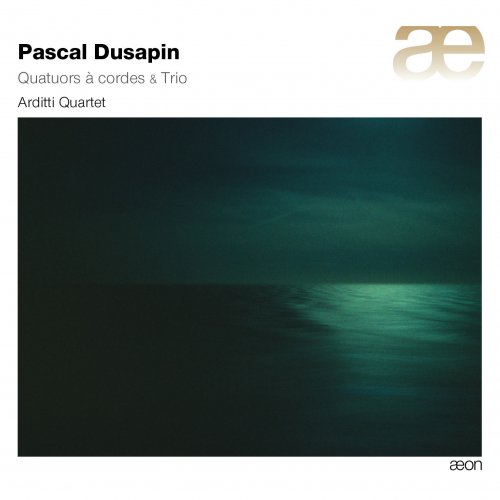 Arditti Quartet - Pascal Dusapin: Quatuors à cordes & Trio (2010)