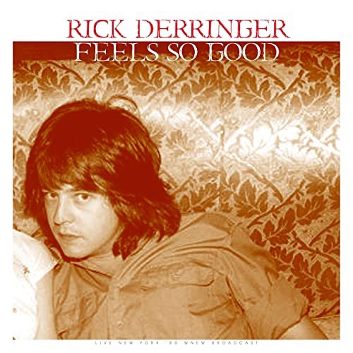 Rick Derringer - Feels So Good (Live 1980) (2021)