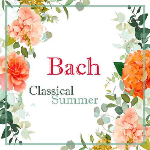Johann Sebastian Bach - Bach: Classical Summer (2021) FLAC