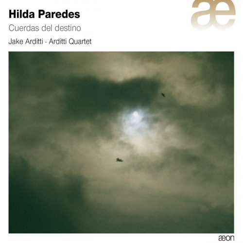 Arditti Quartet - Hilda Paredes: Cuerdas del Destino (2014)