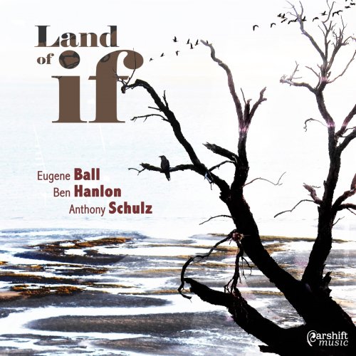 Ball Hanlon Schulz - Land of If (2021)