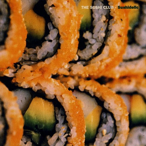 The Sushi Club - Sushidelic (1999) [CD-Rip]