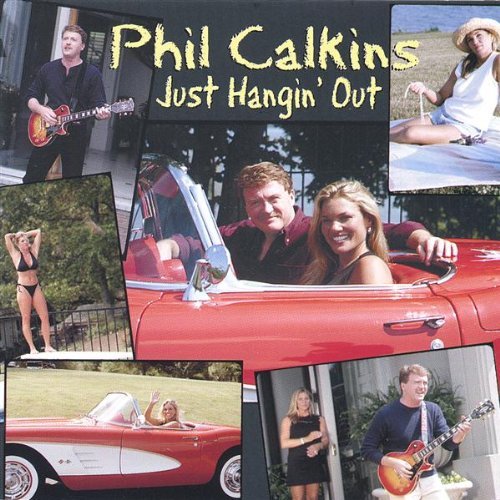 Phil Calkins - Just Hangin Out (2002)