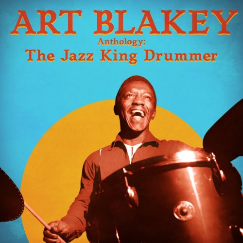 Art Blakey - Anthology: The Jazz King Drummer (Remastered) (2021)